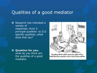 Good Mediator What makes a good mediator? | PPTX