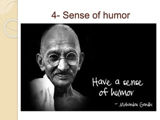 4- Sense of humor
 