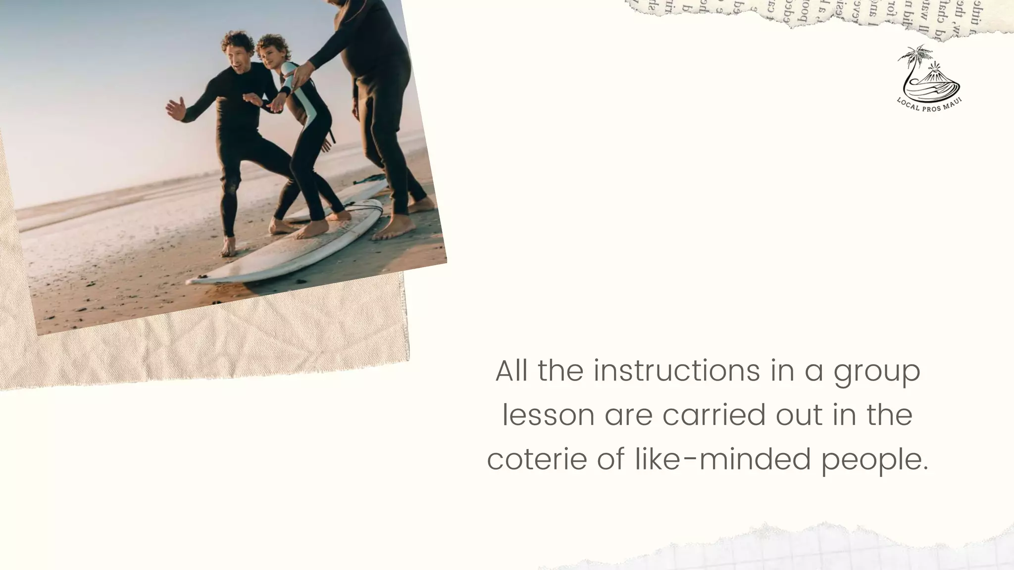 All the instructions in a group
lesson are carried out in the
coterie of like-minded people.
 
