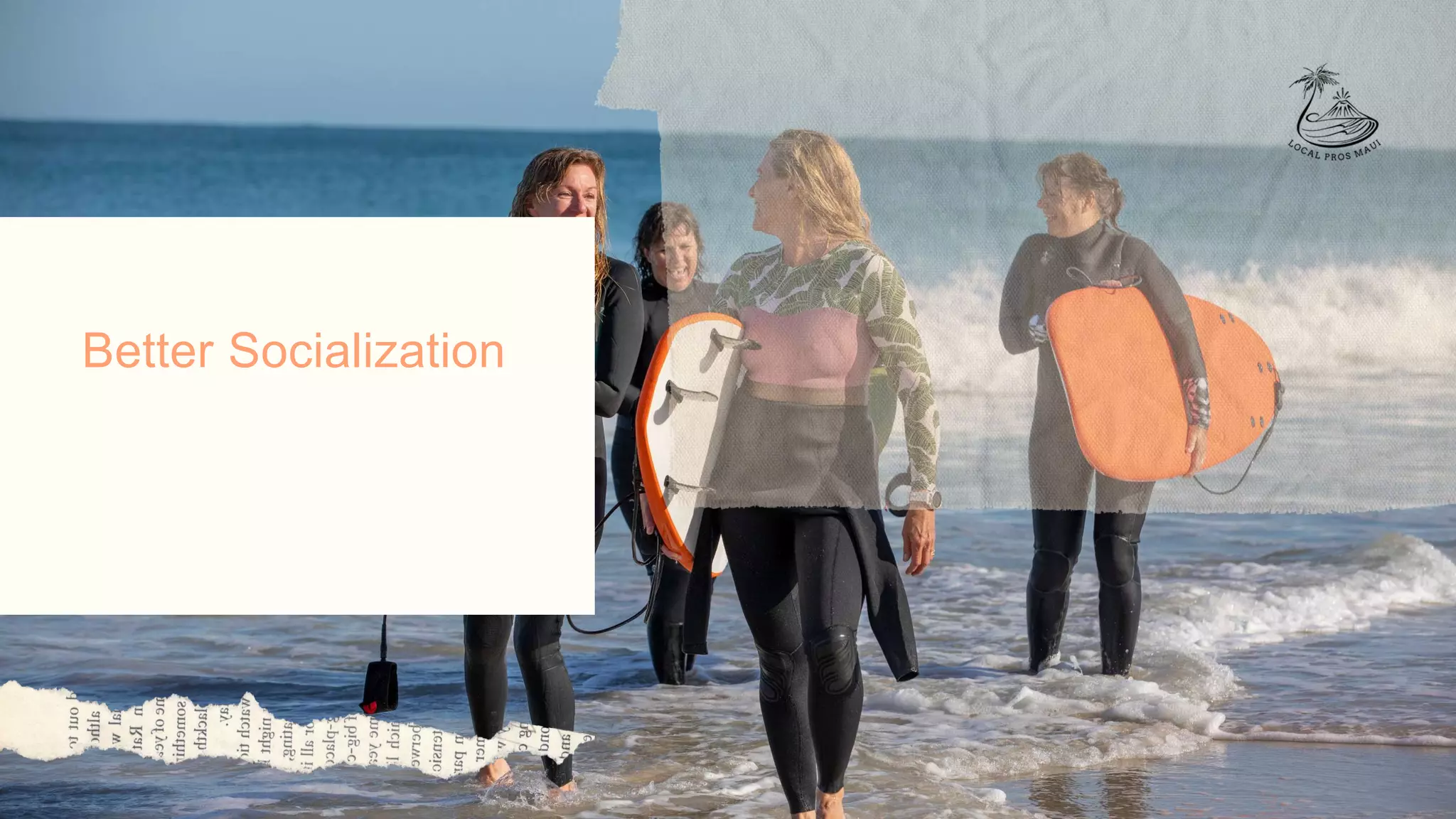 Better Socialization
 