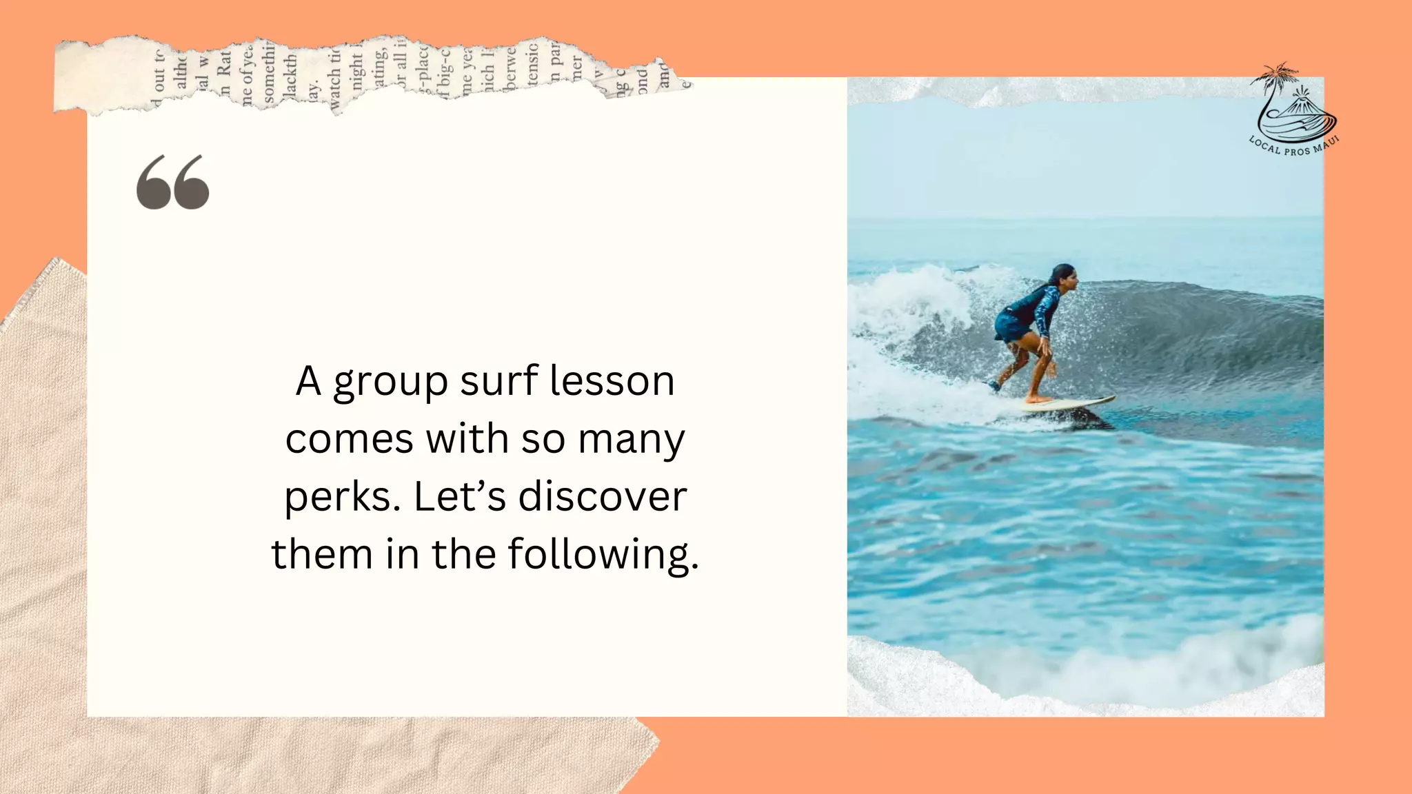 A group surf lesson
comes with so many
perks. Let’s discover
them in the following.
 