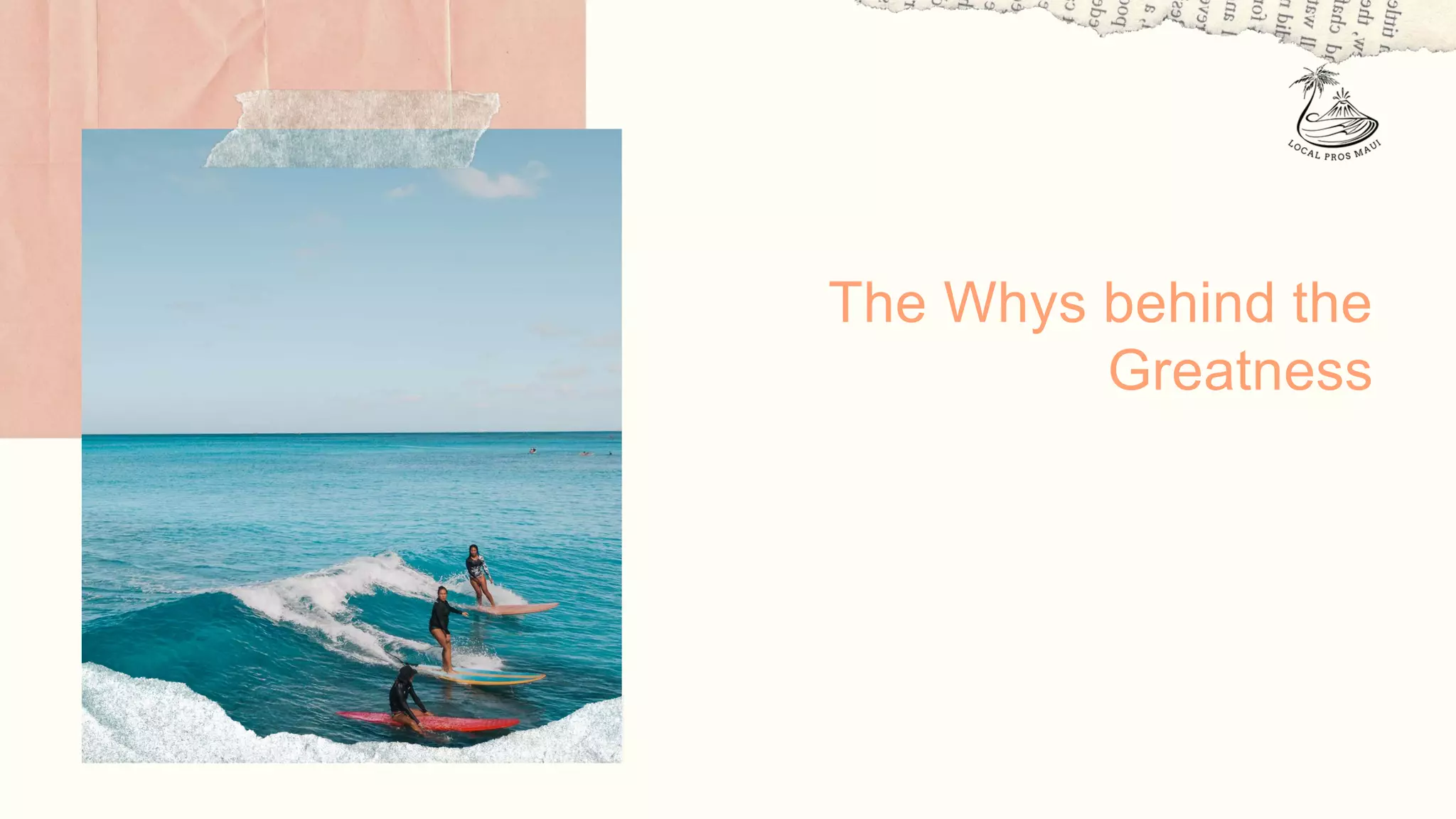 The Whys behind the
Greatness
 