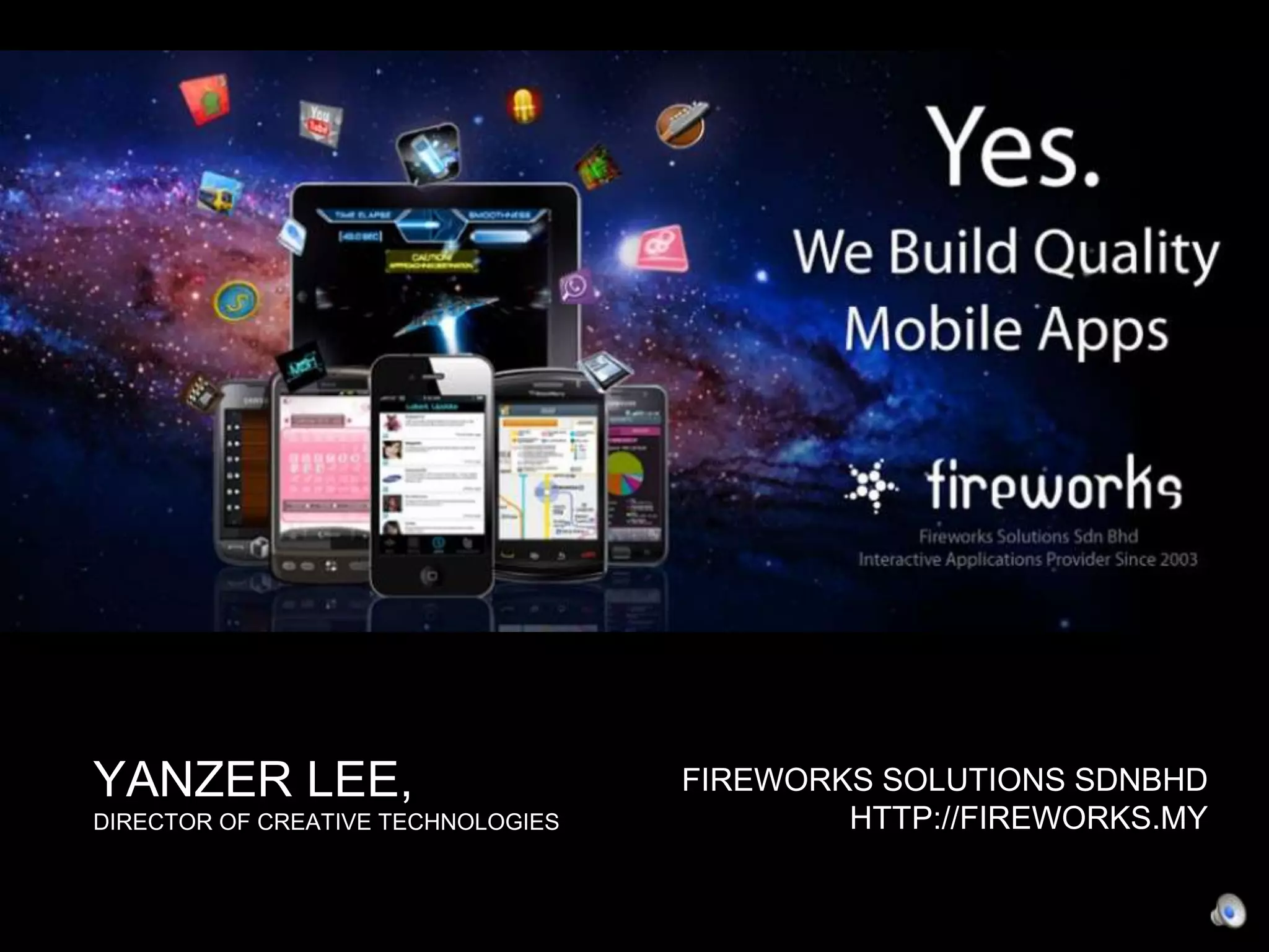 YANZER LEE,
DIRECTOR OF CREATIVE TECHNOLOGIES

FIREWORKS SOLUTIONS SDNBHD
HTTP://FIREWORKS.MY

 