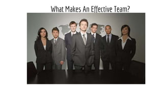 What Makes An Effective Team?
 