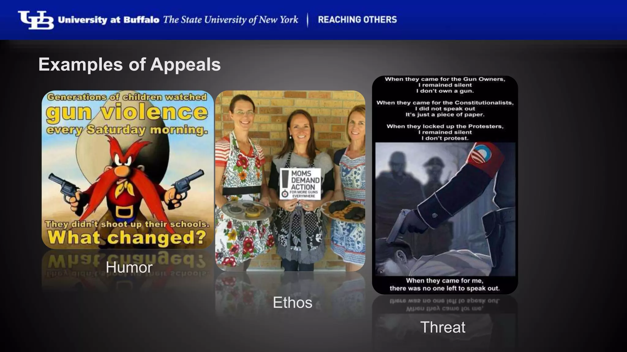 Examples of Appeals 
Ethos 
Humor 
Threat 
 