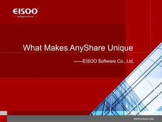 What Makes AnyShare Unique
——EISOO Software Co., Ltd.
 