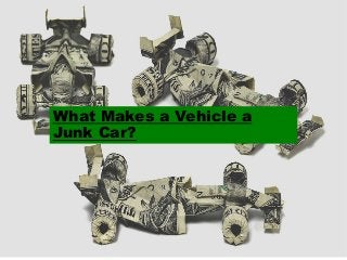 What Makes a Vehicle a
Junk Car?

 