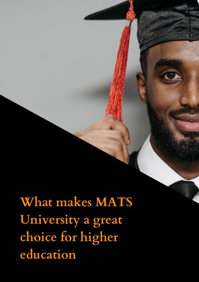 What makes MATS
University a great
choice for higher
education
 