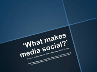 What makes media social
