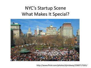 NYC’s Startup SceneWhat Makes It Special?,[object Object],http://www.flickr.com/photos/djmidway/2360717501/,[object Object]