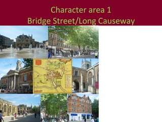 Character area 1 Bridge Street/Long Causeway 