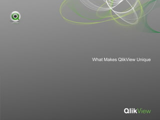 What Makes QlikView Unique
 