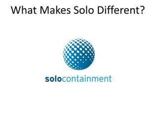What Makes Solo Different?
 