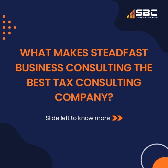 WHAT MAKES STEADFAST
BUSINESS CONSULTING THE
BEST TAX CONSULTING
COMPANY?
Slide left to know more
 