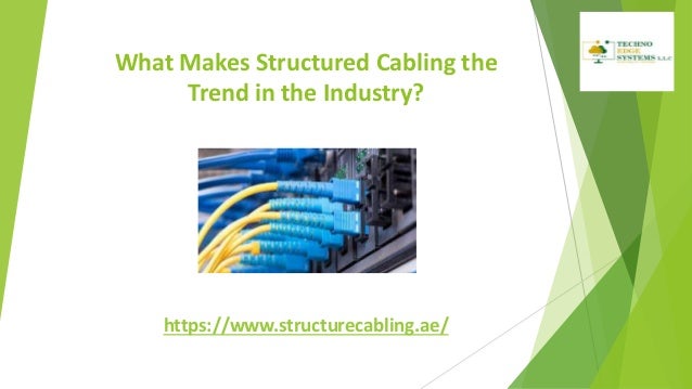 What Makes Structured Cabling the
Trend in the Industry?
https://www.structurecabling.ae/
 