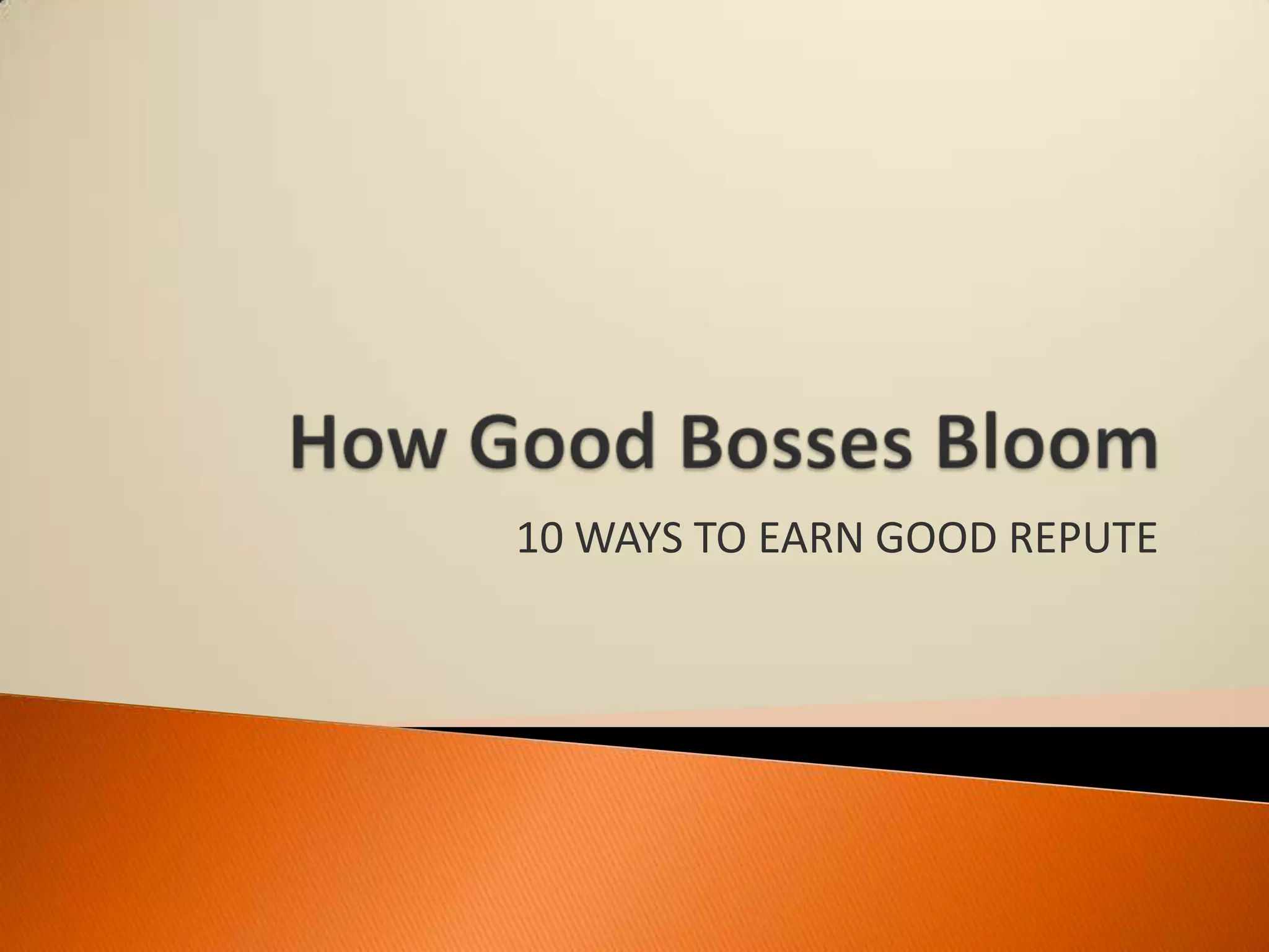 10 WAYS TO EARN GOOD REPUTE

 