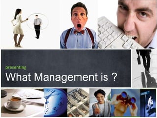 a tour of new features presentingWhat Management is ? 