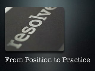 From Position to Practice
 