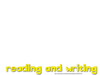 reading and writing
http://www.ﬂickr.com/photos/dkuropatwa/4554087615

 