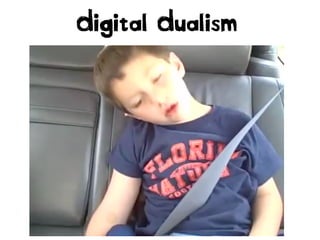 Digital Dualism

 