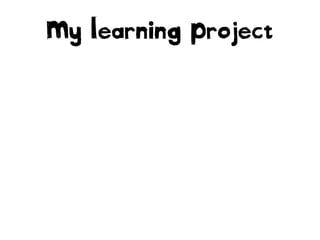 My Learning Project

 