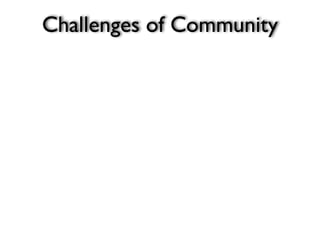 Challenges of Community
 