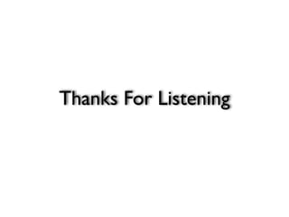 Thanks For Listening
 