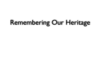 Remembering Our Heritage
 