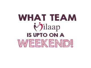 Milaap's Weekend Plan! 