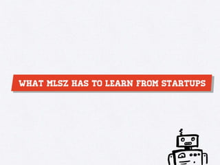 What MLSZ has to learn from startups