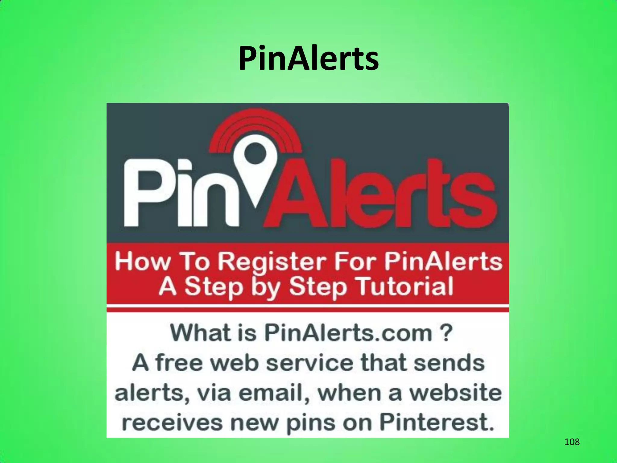 PinAlerts




            108
 