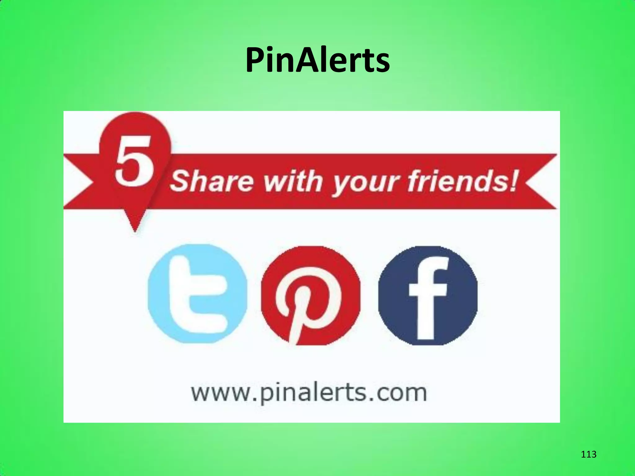 PinAlerts




            113
 