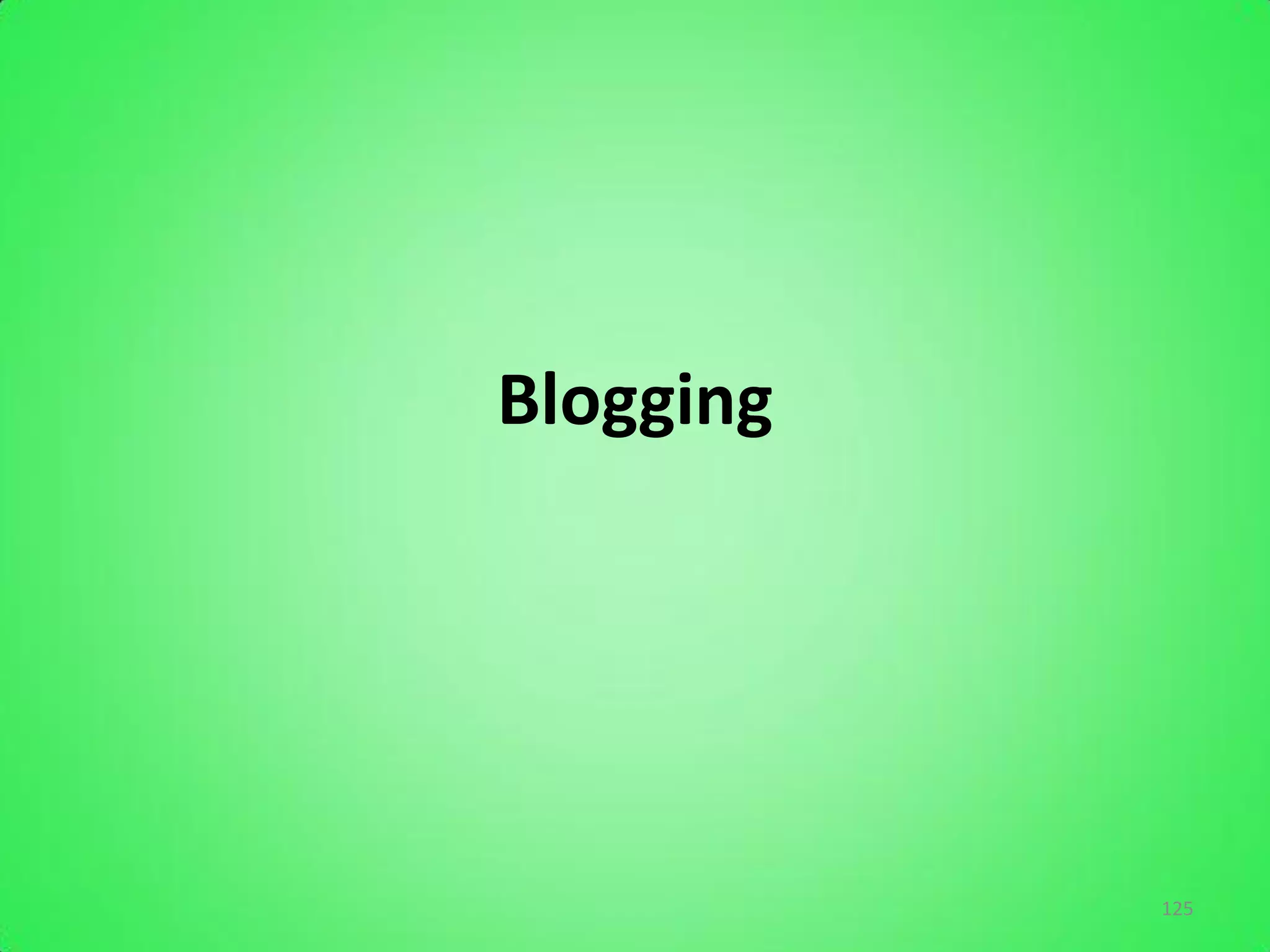 Blogging




           125
 