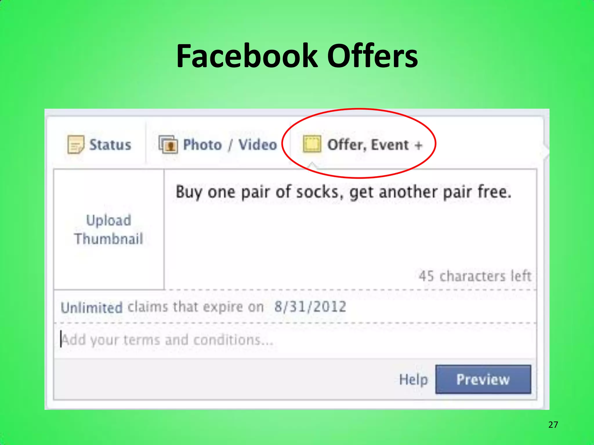 Facebook Offers




                  27
 