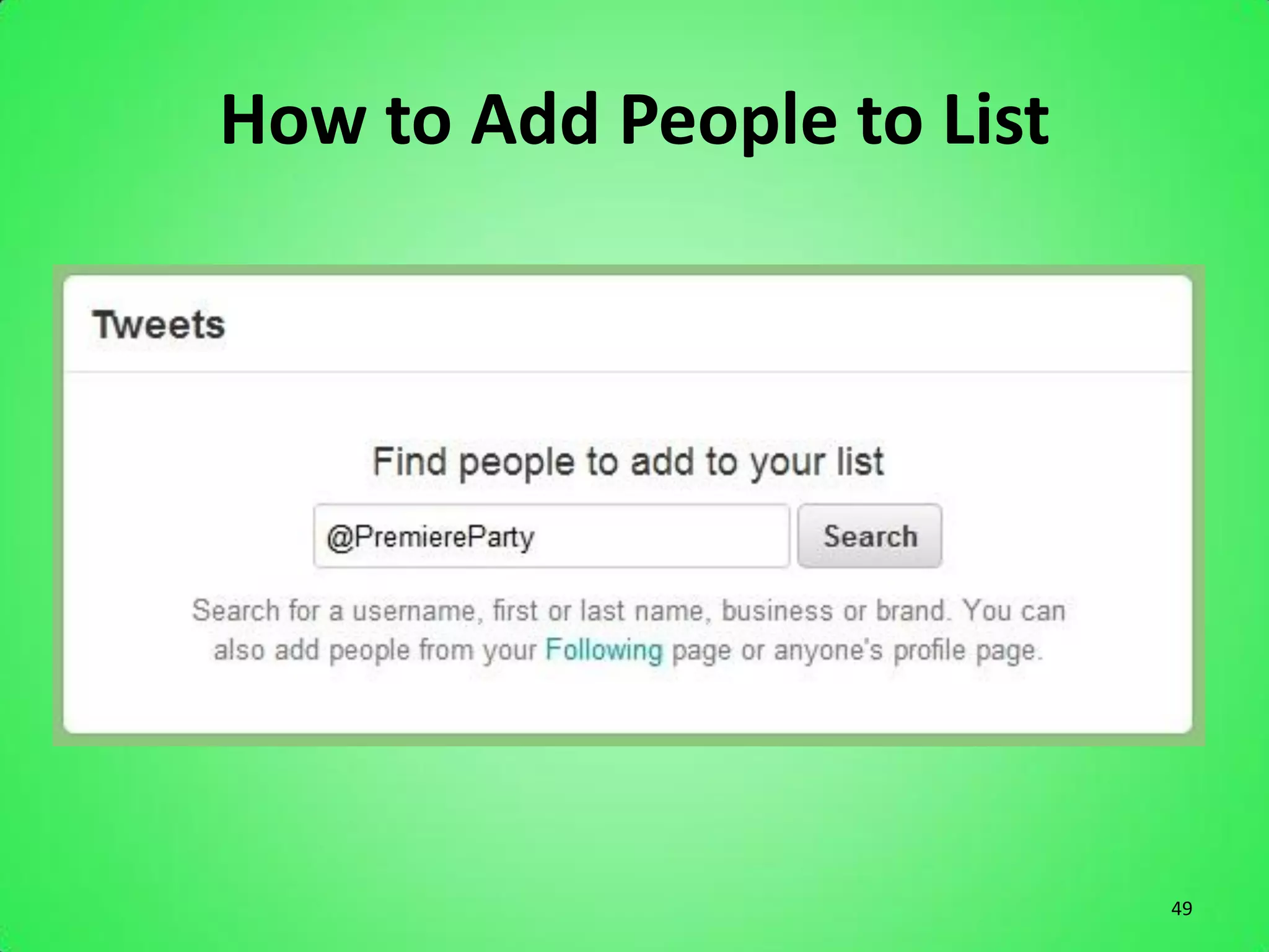 How to Add People to List




                            49
 