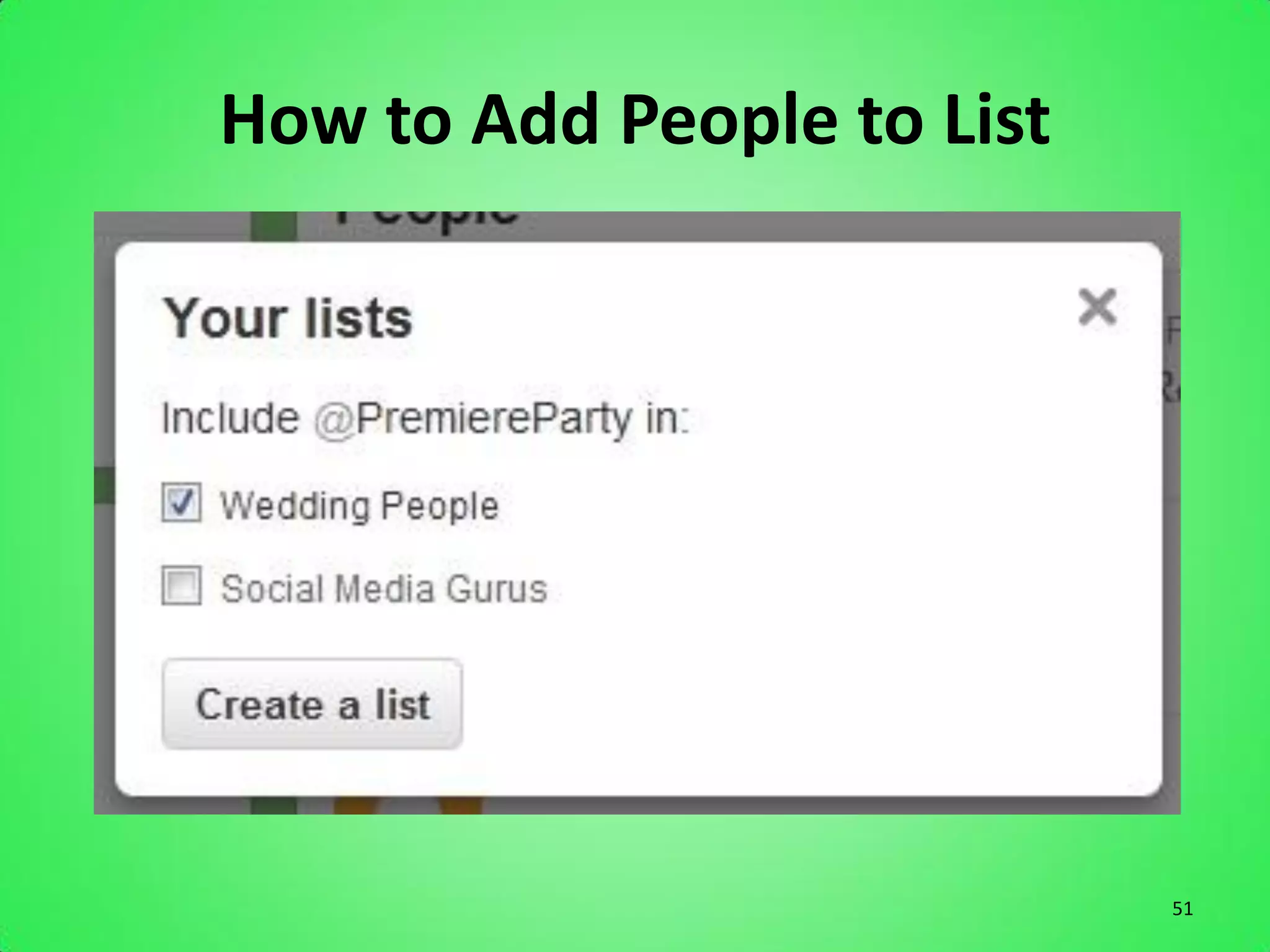 How to Add People to List




                            51
 