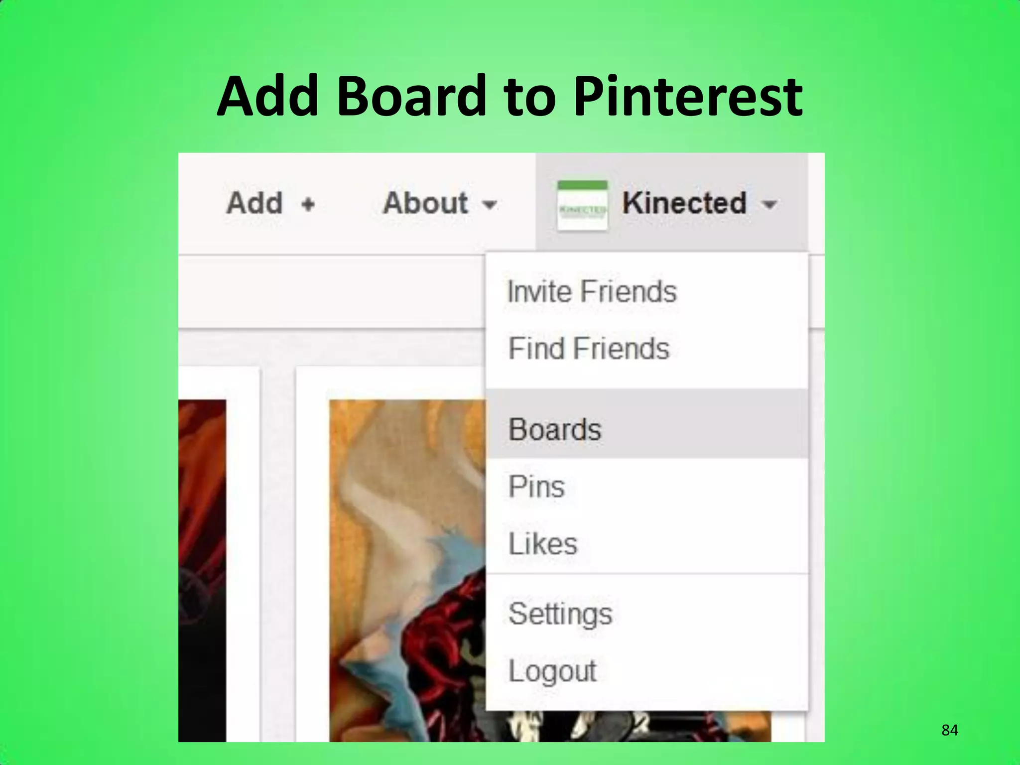 Add Board to Pinterest




                         84
 