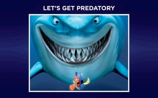 LET’S GET PREDATORY
 