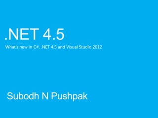 What's new in C#, .NET 4.5 and Visual Studio 2012
 