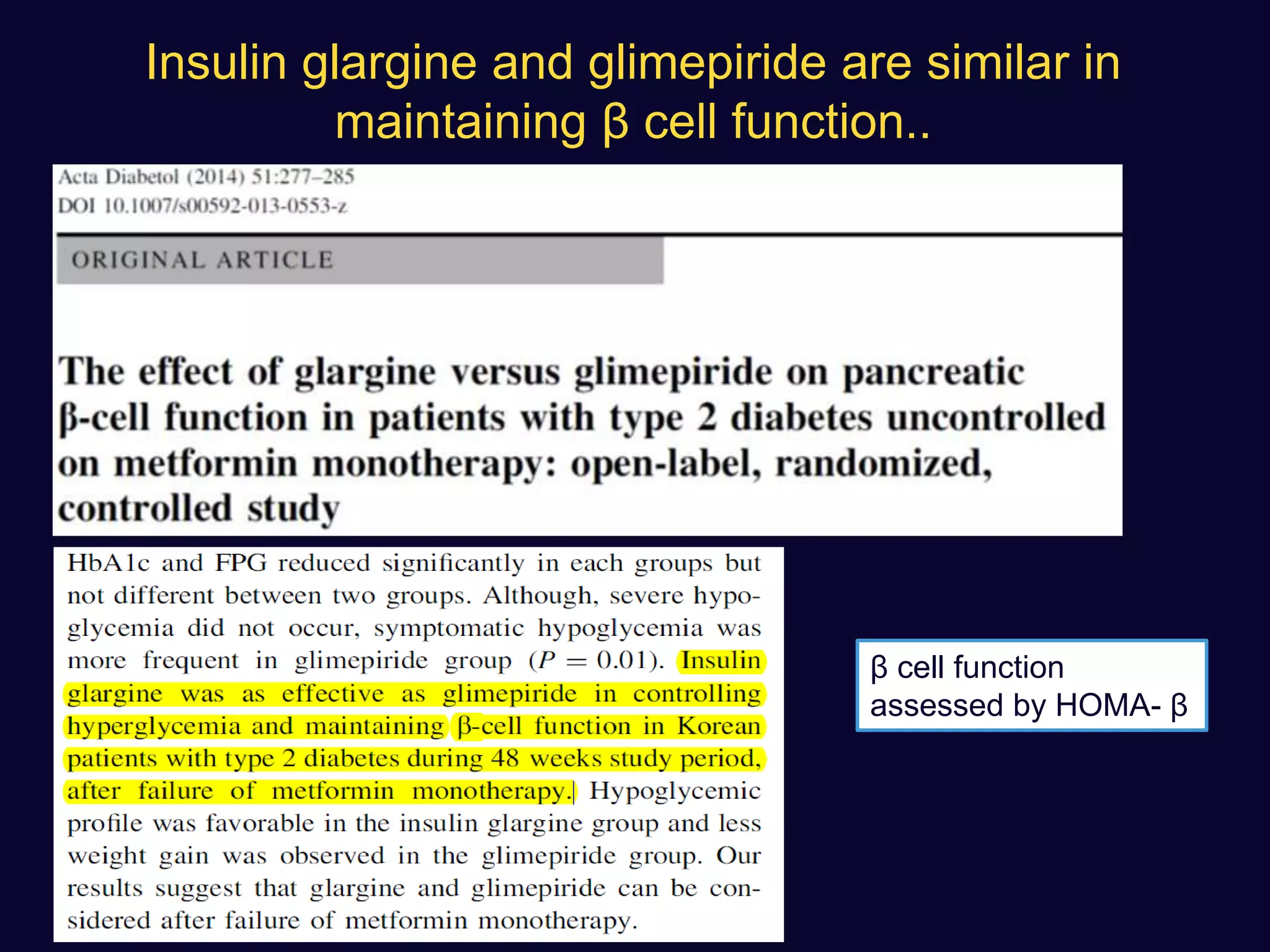 Insulin glargine and glimepiride are similar in
maintaining β cell function..
β cell function
assessed by HOMA- β
 