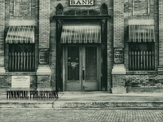 Financial projections

 