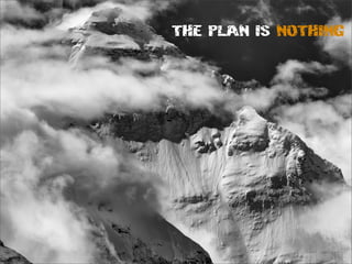 The plan is nothing

 