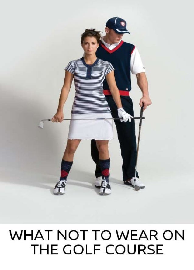 What Not To Wear on the Golf Course