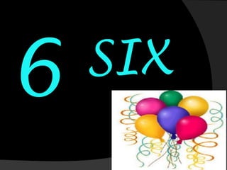 SIX
 