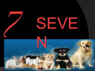 SEVE
N
 