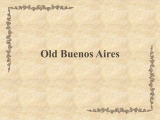 Old Buenos Aires
 