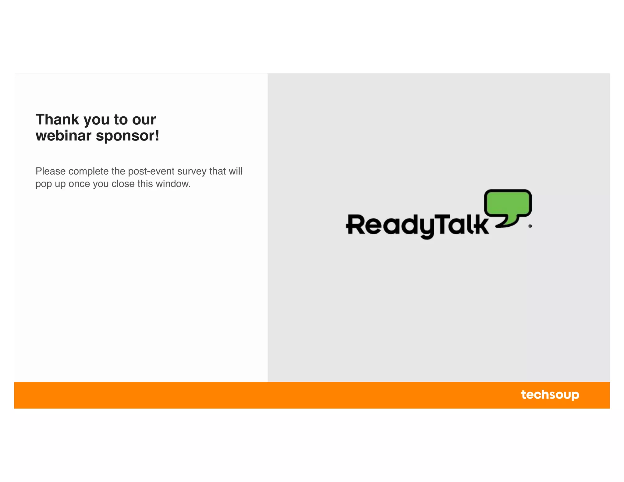 Thank you to our
webinar sponsor!
Please complete the post-event survey that will
pop up once you close this window.
 
