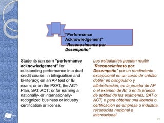 Los estudiantes pueden recibir
“Reconocimiento por
Desempeño" por un rendimiento
excepcional en un curso de crédito
doble;...