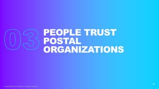 16
PEOPLE TRUST
POSTAL
ORGANIZATIONS
Copyright 2018 Accenture. All rights reserved.
 