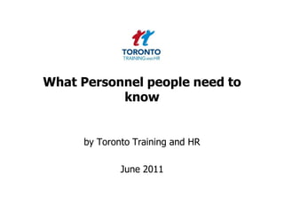 What Personnel people need to know by Toronto Training and HR  June 2011 